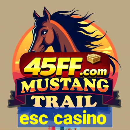 esc casino